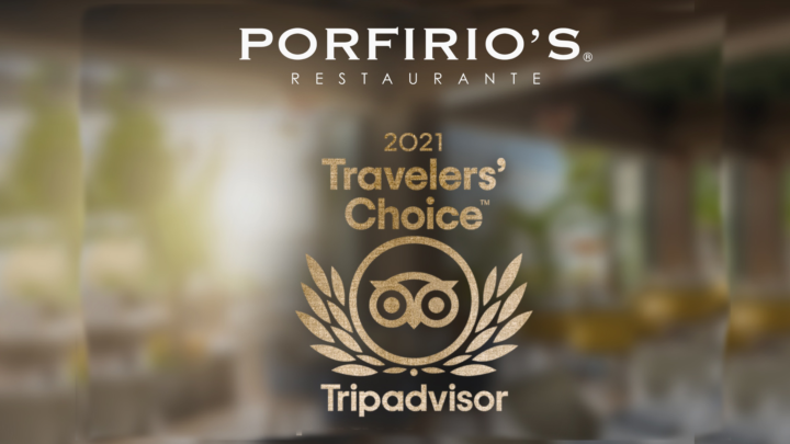 TripAdvisor reconoce a Porfirio’s con un premio importante, “Traveller’s Choice 2021”